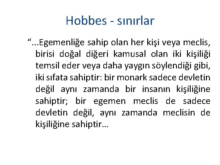 Hobbes - sınırlar “. . . Egemenliğe sahip olan her kişi veya meclis, birisi