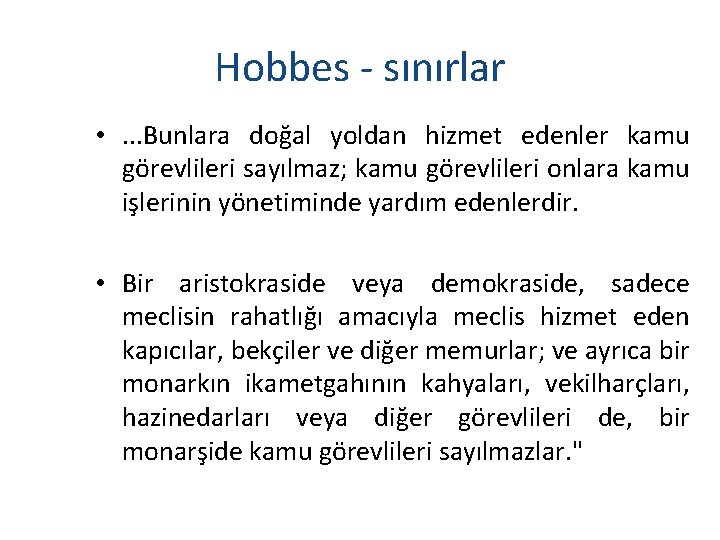 Hobbes - sınırlar • . . . Bunlara doğal yoldan hizmet edenler kamu görevlileri