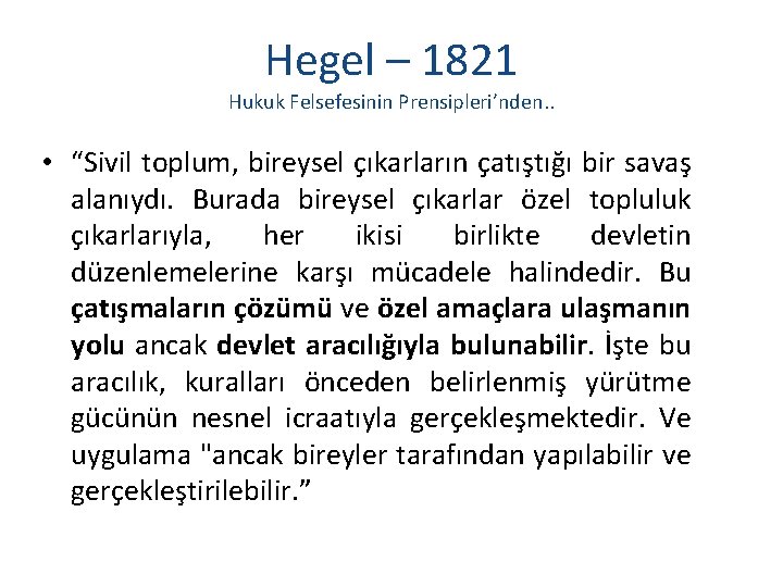 Hegel – 1821 Hukuk Felsefesinin Prensipleri’nden. . • “Sivil toplum, bireysel çıkarların çatıştığı bir