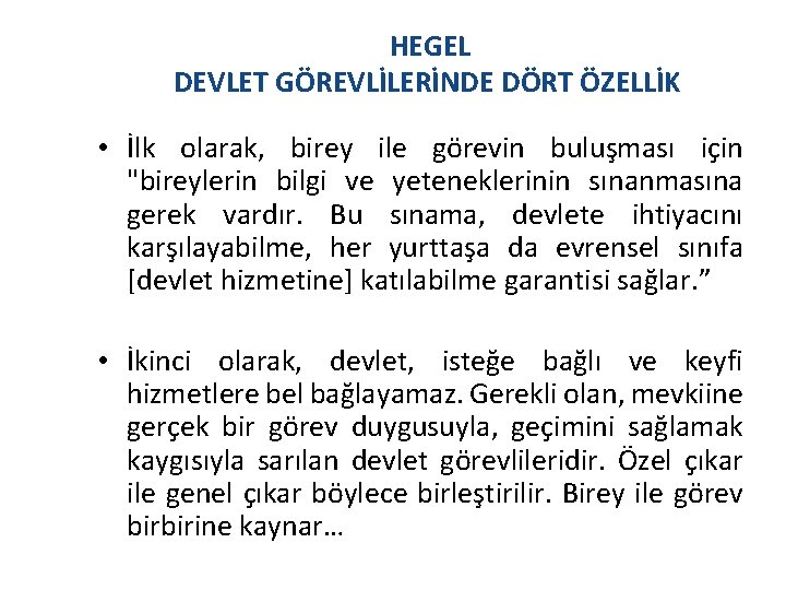 HEGEL DEVLET GÖREVLİLERİNDE DÖRT ÖZELLİK • İlk olarak, birey ile görevin buluşması için "bireylerin