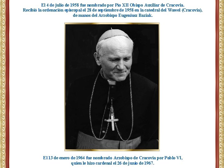 El 4 de julio de 1958 fue nombrado por Pío XII Obispo Auxiliar de