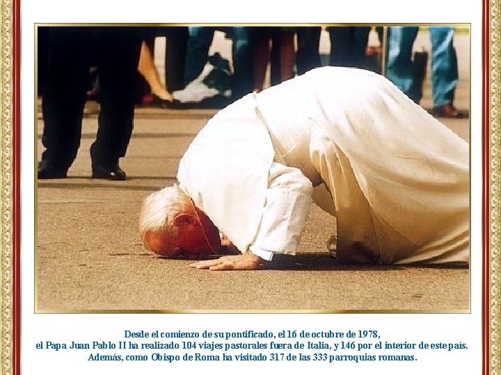 Desde el comienzo de su pontificado, el 16 de octubre de 1978, el Papa