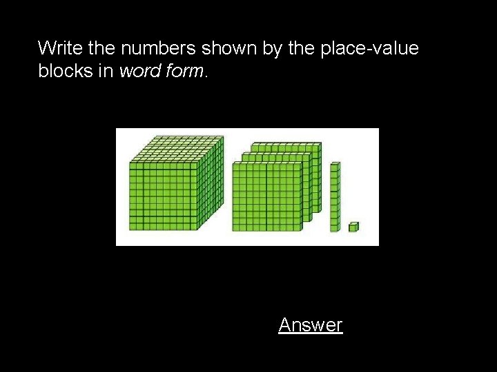 Write the numbers shown by the place-value blocks in word form. Answer 
