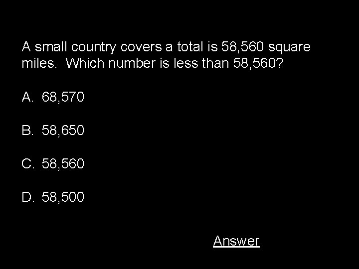 A small country covers a total is 58, 560 square miles. Which number is