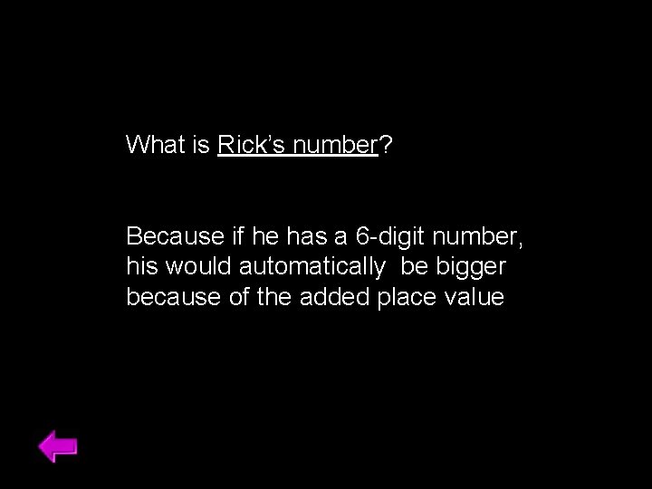 What is Rick’s number? Because if he has a 6 -digit number, his would