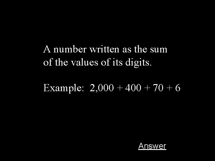 A number written as the sum of the values of its digits. Example: 2,