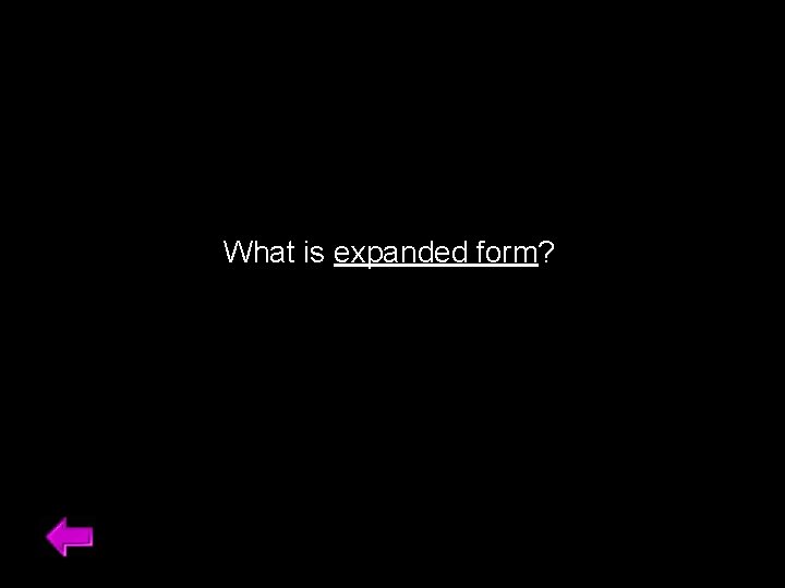 What is expanded form? 