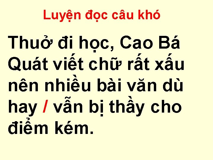 Luyện đọc câu khó Thuở đi học, Cao Bá Quát viết chữ rất xấu