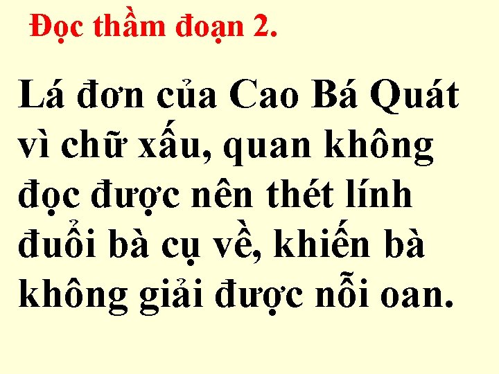 Đọc thầm đoạn 2. Sự việccủa gì xảy làm Lá đơn Caora Báđã Quát