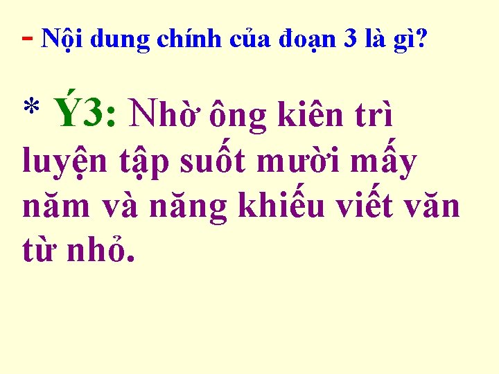 - Nội dung chính của đoạn 3 là gì? * Ý 3: Nhờ ông