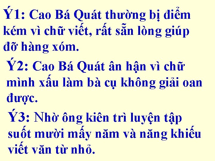 Ý 1: Cao Bá Quát thường bị điểm kém vì chữ viết, rất sẵn