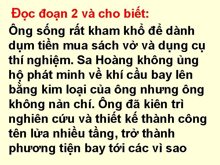 Đọc đoạn 2 và cho biết: Ông sống rất kham khổ để dành dụm