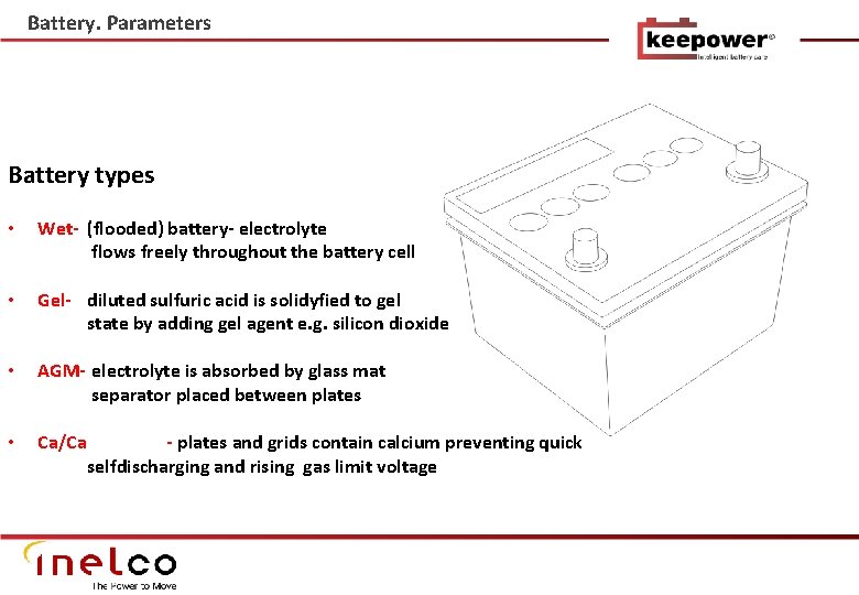 Battery. Parameters Battery types • Wet- (flooded) battery- electrolyte flows freely throughout the battery