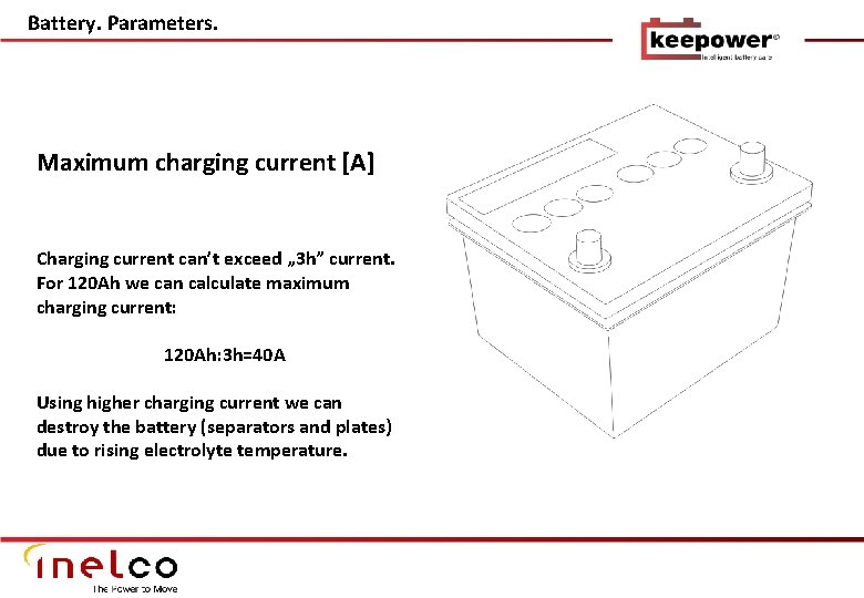 Battery. Parameters. Maximum charging current [A] Charging current can’t exceed „ 3 h” current.