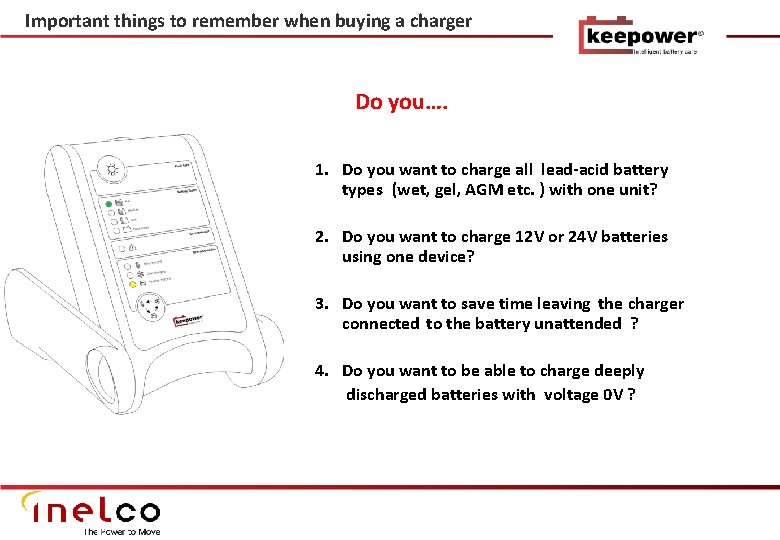 Important things to remember when buying a charger Do you…. 1. Do you want