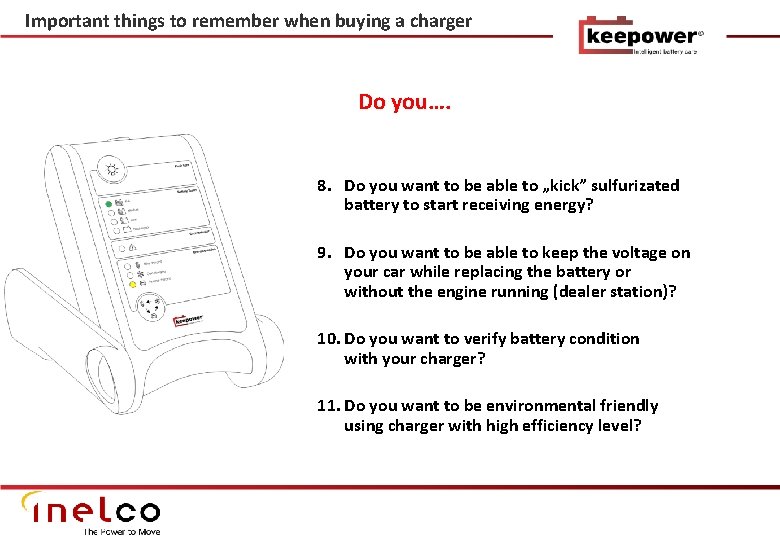 Important things to remember when buying a charger Do you…. 8. Do you want