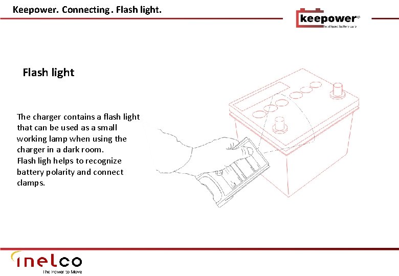 Keepower. Connecting. Flash light The charger contains a flash light that can be used