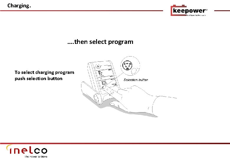 Charging. …. then select program To select charging program push selection button 