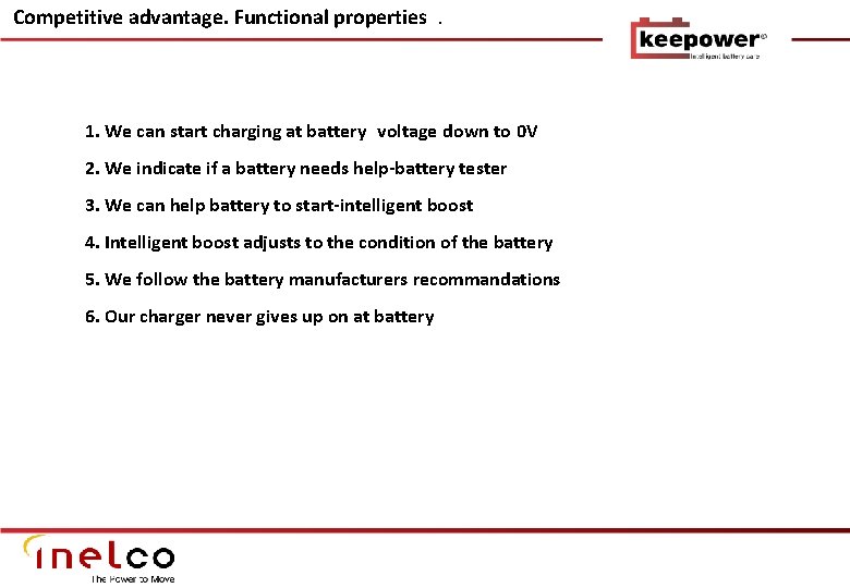 Competitive advantage. Functional properties. 1. We can start charging at battery voltage down to