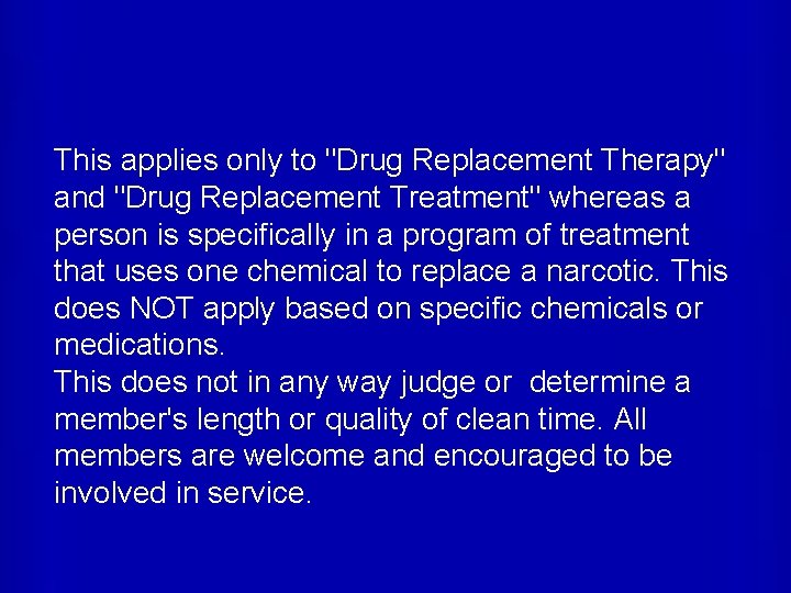 This applies only to "Drug Replacement Therapy" and "Drug Replacement Treatment" whereas a person