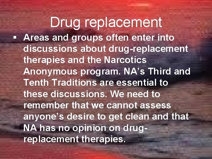 Drug replacement § Areas and groups often enter into discussions about drug-replacement therapies and