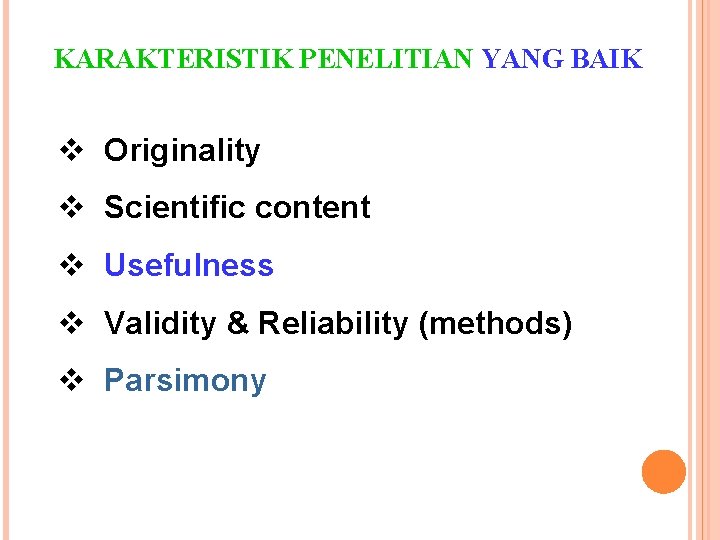 KARAKTERISTIK PENELITIAN YANG BAIK v Originality v Scientific content v Usefulness v Validity &