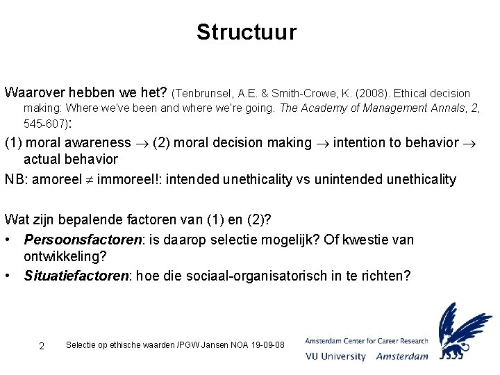 Structuur Waarover hebben we het? (Tenbrunsel, A. E. & Smith-Crowe, K. (2008). Ethical decision