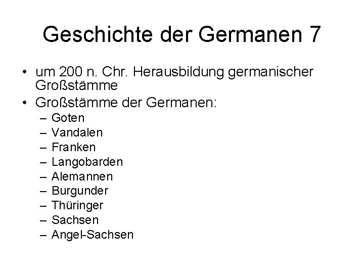 Geschichte der Germanen 7 • um 200 n. Chr. Herausbildung germanischer Großstämme • Großstämme