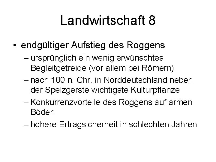 Landwirtschaft 8 • endgültiger Aufstieg des Roggens – ursprünglich ein wenig erwünschtes Begleitgetreide (vor