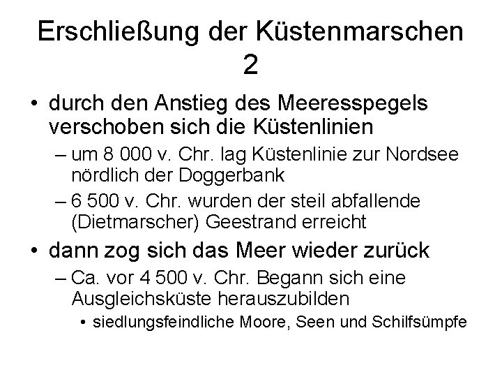 Erschließung der Küstenmarschen 2 • durch den Anstieg des Meeresspegels verschoben sich die Küstenlinien