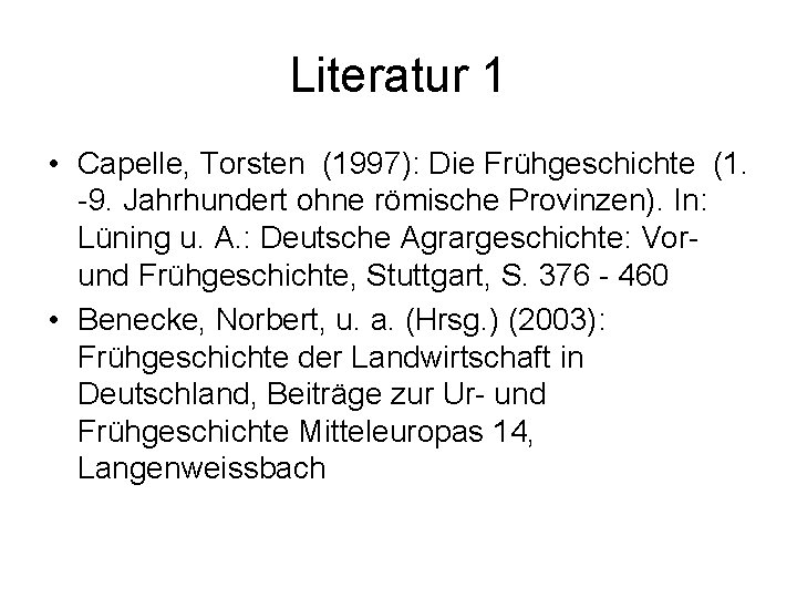 Literatur 1 • Capelle, Torsten (1997): Die Frühgeschichte (1. -9. Jahrhundert ohne römische Provinzen).