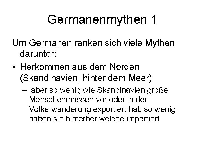 Germanenmythen 1 Um Germanen ranken sich viele Mythen darunter: • Herkommen aus dem Norden