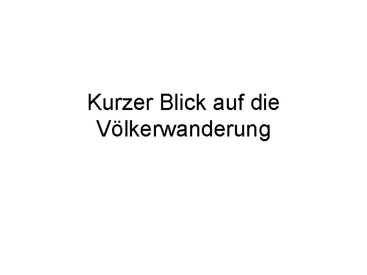 Kurzer Blick auf die Völkerwanderung 