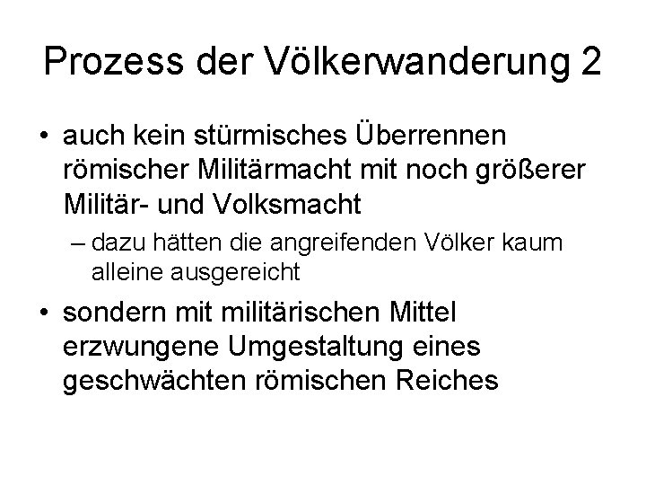 Prozess der Völkerwanderung 2 • auch kein stürmisches Überrennen römischer Militärmacht mit noch größerer