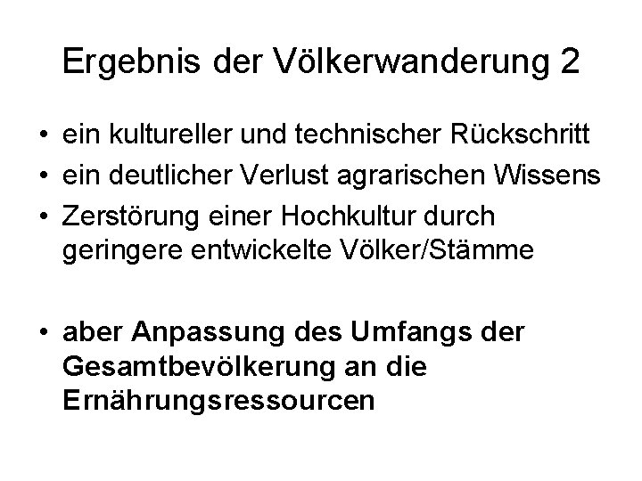 Ergebnis der Völkerwanderung 2 • ein kultureller und technischer Rückschritt • ein deutlicher Verlust