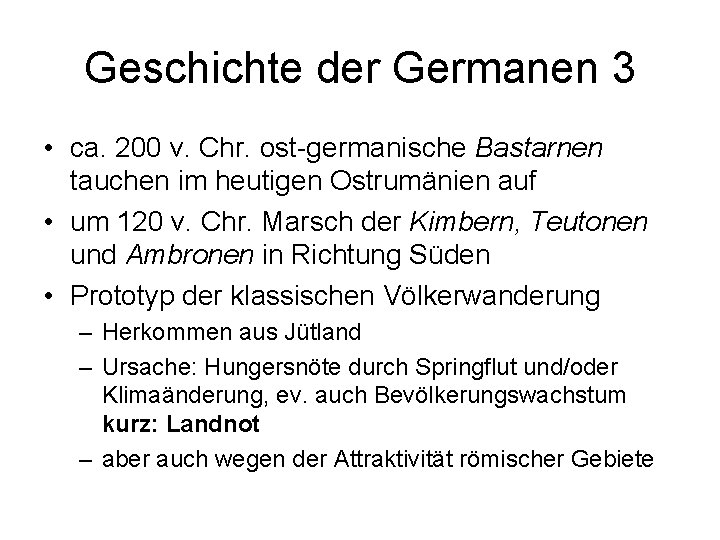 Geschichte der Germanen 3 • ca. 200 v. Chr. ost-germanische Bastarnen tauchen im heutigen