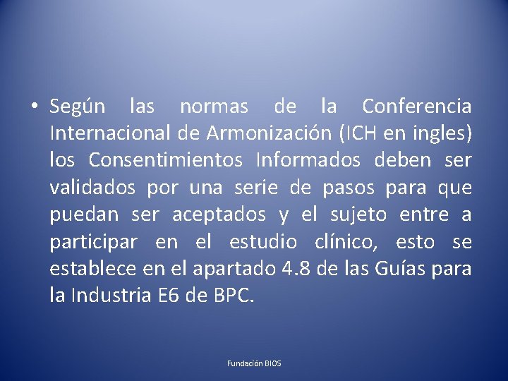  • Según las normas de la Conferencia Internacional de Armonización (ICH en ingles)