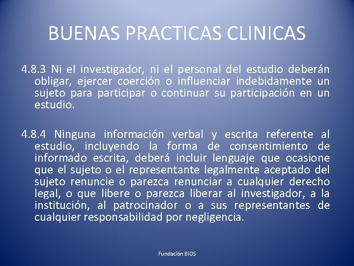 BUENAS PRACTICAS CLINICAS 4. 8. 3 Ni el investigador, ni el personal del estudio