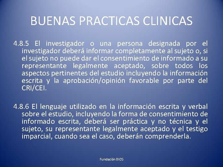 BUENAS PRACTICAS CLINICAS 4. 8. 5 El investigador o una persona designada por el