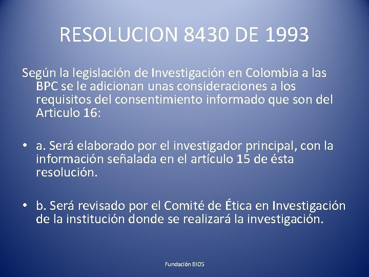 RESOLUCION 8430 DE 1993 Según la legislación de Investigación en Colombia a las BPC