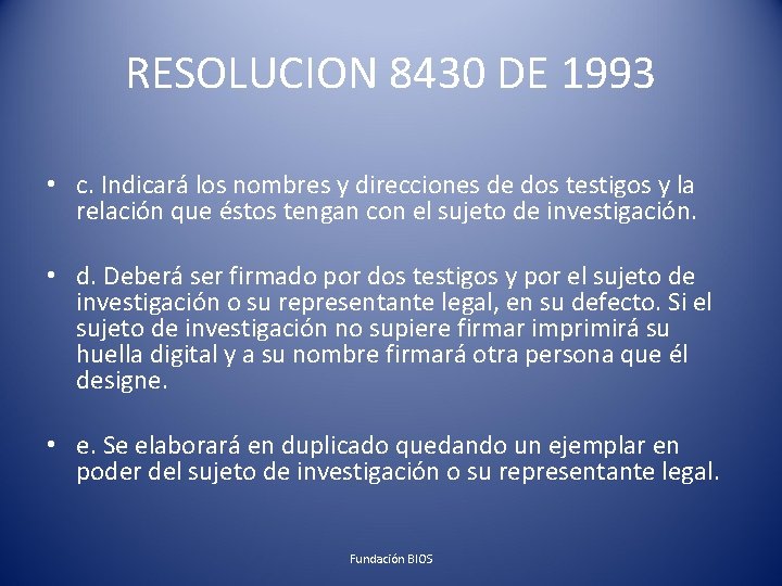 RESOLUCION 8430 DE 1993 • c. Indicará los nombres y direcciones de dos testigos