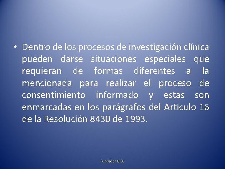  • Dentro de los procesos de investigación clínica pueden darse situaciones especiales que