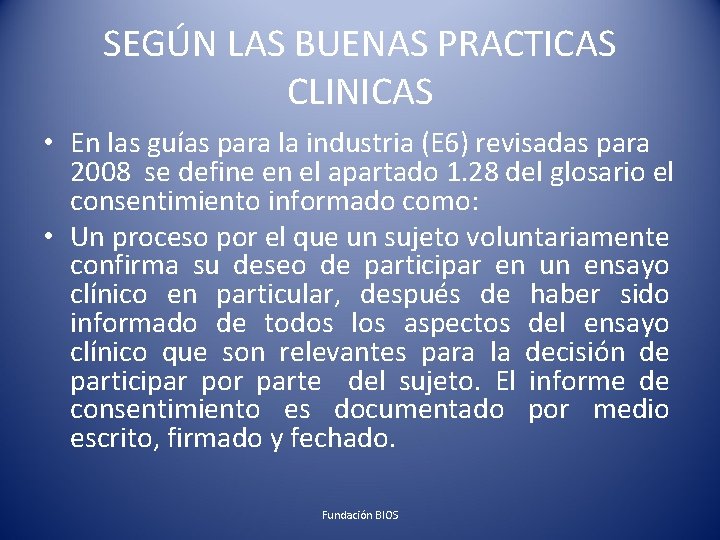 SEGÚN LAS BUENAS PRACTICAS CLINICAS • En las guías para la industria (E 6)