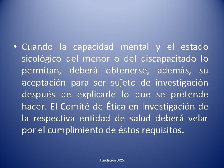  • Cuando la capacidad mental y el estado sicológico del menor o del