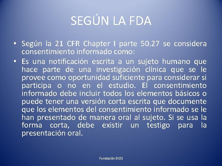 SEGÚN LA FDA • Según la 21 CFR Chapter I parte 50. 27 se