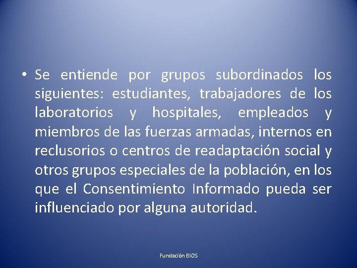  • Se entiende por grupos subordinados los siguientes: estudiantes, trabajadores de los laboratorios