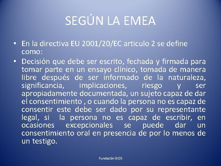 SEGÚN LA EMEA • En la directiva EU 2001/20/EC articulo 2 se define como: