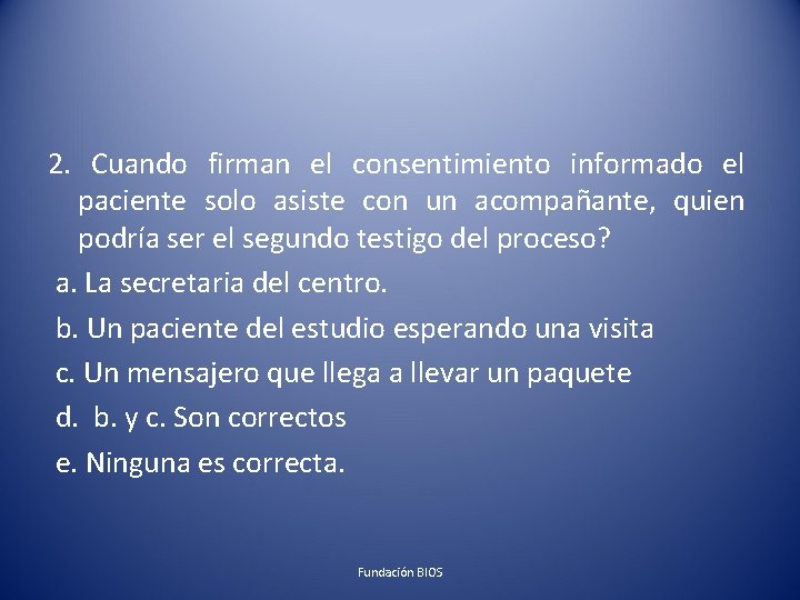 2. Cuando firman el consentimiento informado el paciente solo asiste con un acompañante, quien