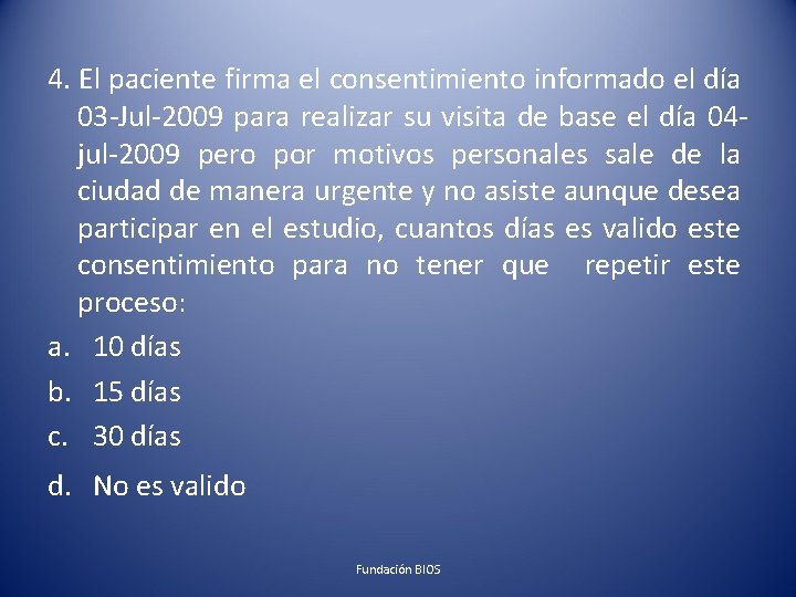 4. El paciente firma el consentimiento informado el día 03 -Jul-2009 para realizar su