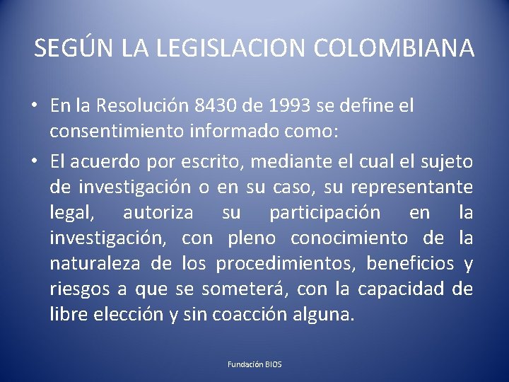 SEGÚN LA LEGISLACION COLOMBIANA • En la Resolución 8430 de 1993 se define el